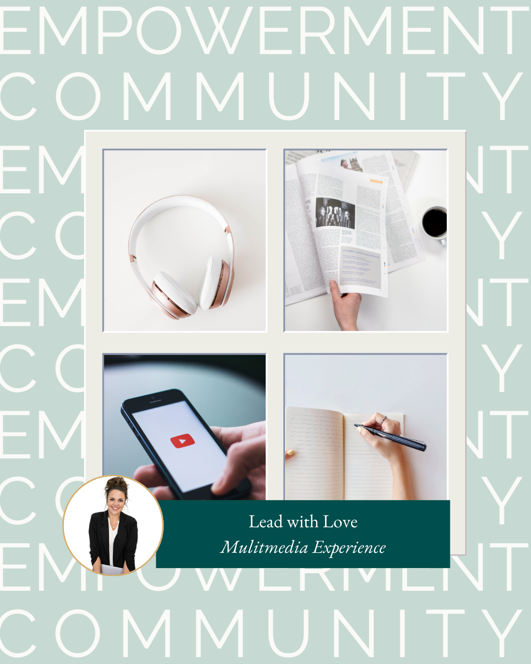 Images of headphones, magazine, phone with YouTube app open, and journal on a background with the words "Empowerment Community" repeated.