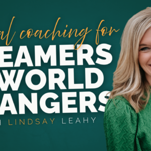 Graphic that reads "Virtual Coaching for Dreamers & World-Changers with Lindsay Leahy" alongside a photo of Lindsay Leahy